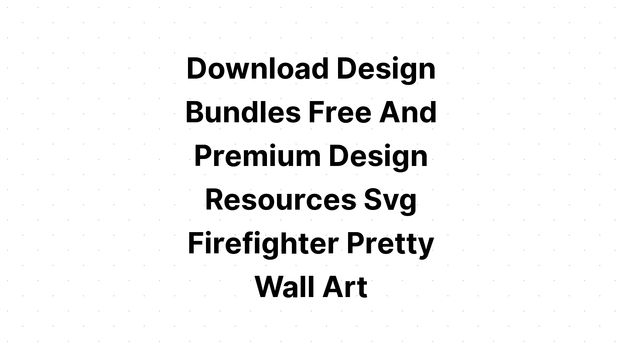 Download Firefighter Love Svg - Free SVG Cut File